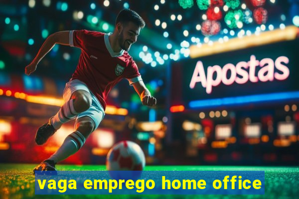 vaga emprego home office